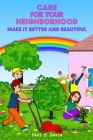 Care For Your Neighborhood: Make It Better and Beautiful By Rabia Anum (Illustrator), Paul F. Davis Cover Image