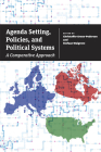 Agenda Setting, Policies, and Political Systems: A Comparative Approach By Christoffer Green-Pedersen (Editor), Stefaan Walgrave (Editor) Cover Image
