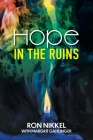 Hope in the Ruins By Ron Nikkel, Margrit Gahlinger (Editor) Cover Image