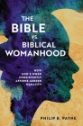The Bible vs. Biblical Womanhood: How God's Word Consistently Affirms Gender Equality By Philip Barton Payne Cover Image