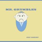 Mr. Grumbles By Josh Vandusky Cover Image