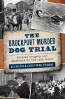 The Brockport Murder Dog Trial: Bizarre Tragedy and Spectacle on the Erie Canal (True Crime) By Bill Hullfish, Laurie Fortune Verbridge Cover Image