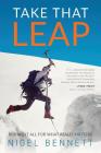 Take That Leap: Risking It All For What REALLY Matters By Nigel J. Bennett, Shae Hadden (Editor) Cover Image