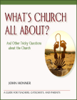 What's Church All About?: And Other Tricky Questions about the Church By John Honner Cover Image