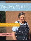 Agnes Martin: Pioneer, Painter, Icon By Henry Martin Cover Image