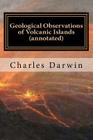 Geological Observations of Volcanic Islands (annotated) By Charles Darwin Cover Image