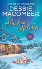Alaskan Holiday: A Novel By Debbie Macomber Cover Image