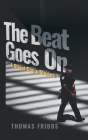 The Beat Goes On: A Street Cop's Stories By Thomas Fribbs Cover Image
