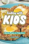 Cooking with Kids: Amazing Recipes for Picky Eaters Cover Image
