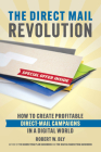 The Direct Mail Revolution: How to Create Profitable Direct Mail Campaigns in a Digital World Cover Image