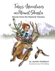Toby's Adventures on Mount Shasta: Stories from the Mystical Volcano By Mimi Bailey (Illustrator), Jennifer Middleton Cover Image
