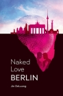 Naked Love Berlin By Jin Deluong Cover Image