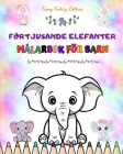 Förtjusande elefanter Målarbok för barn Söta scener med bedårande elefanter och deras vänner: Charmiga elefanter som stimulerar barns kreativitet och By Funny Fantasy Editions Cover Image