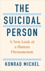 The Suicidal Person: A New Look at a Human Phenomenon By Konrad Michel Cover Image