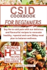 Csid Cookbook for Beginners: Say No to csid pain with our delicious and flavourful recipes to renovate healthy, +special and cure 28day meal plan t Cover Image