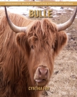 Bulle: Sagenhafte Bilder und lustige Fakten für Kinder By Cynthia Fry Cover Image