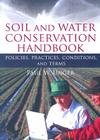Soil and Water Conservation Handbook: Policies, Practices, Conditions, and Terms By Paul W. Unger Cover Image