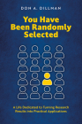 You Have Been Randomly Selected: A Life Dedicated to Turning Research Findings Into Practical Applications Cover Image