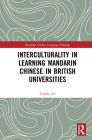 Interculturality in Learning Mandarin Chinese in British Universities (Routledge Chinese Language Pedagogy) By Tinghe Jin Cover Image