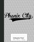 Calligraphy Paper: PHENIX CITY Notebook By Weezag Cover Image