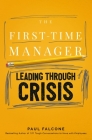 The First-Time Manager: Leading Through Crisis By Paul Falcone Cover Image