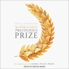 The World's Most Prestigious Prize: The Inside Story of the Nobel Peace Prize Cover Image