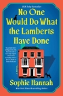 No One Would Do What the Lamberts Have Done: A Novel By Sophie Hannah Cover Image