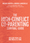 The High-Conflict Co-Parenting Survival Guide: Reclaim Your Life One Week at a Time Cover Image