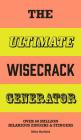 The Ultimate Wisecrack Generator: Over 60 million hilarious zingers and stingers Cover Image