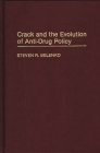 Crack and the Evolution of Anti-Drug Policy (Contributions in Criminology and Penology) By Steven Belenko Cover Image