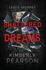 Shattered Dreams: Levi's Journey (Broken #1) By Kimberly J. Pearson Cover Image