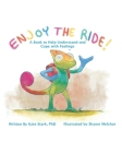 Enjoy The Ride!: A Book to Help Understand and Cope with Feelings By Kate Stark Cover Image