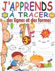 J'apprends à tracer des lignes et des formes: Livre d'exercice magique pour enfants dès 3 ans afin améliorer la concentration, la coordination oeil-ma By Mes Cahiers Pratiques Cover Image