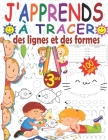 J'apprends à tracer des lignes et des formes: Livre d'exercice magique pour enfants dès 3 ans afin améliorer la concentration, la coordination oeil-ma Cover Image