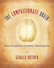 The Compassionate Brain: A Revolutionary Guide to Developing Your Intelligence to Its Full Potential Cover Image