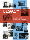 Legacy: Generations of Creatives in Dialogue Cover Image