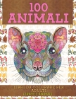 Libri da colorare per adulti - Piante e animali - 100 Animali Cover Image