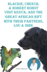Blackie, Cheech, and Robert Robot visit Kenya, Africa with Their partners, Lou and DIRK Cover Image