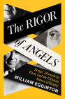 The Rigor of Angels: Borges, Heisenberg, Kant, and the Ultimate Nature of Reality Cover Image