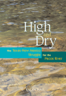High and Dry: The Texas-New Mexico Struggle for the Pecos River (Revised) By G. Emlen Hall Cover Image