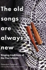 The Old Songs are Always New: Singing Traditions of the Tiwi Islands Cover Image