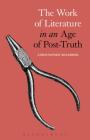 The Work of Literature in an Age of Post-Truth By Christopher Schaberg Cover Image