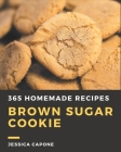 365 Homemade Brown Sugar Cookie Recipes: Everything You Need in One Brown Sugar Cookie Cookbook! By Jessica Capone Cover Image