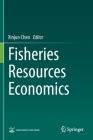 Fisheries Resources Economics By Xinjun Chen (Editor) Cover Image
