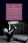 Age, Discrimination and Society: Rethinking Ageism Across All Age Groups By Lucie Vidovicová Cover Image