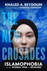 The New Crusades: Islamophobia and the Global War on Muslims By Khaled A. Beydoun, Kimberlé Williams Crenshaw (Foreword by) Cover Image