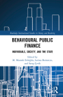 Behavioural Public Finance: Individuals, Society, and the State (Routledge International Studies in Money and Banking) By M. Mustafa Erdoğdu (Editor), Larissa Batrancea (Editor), Savaş Çevik (Editor) Cover Image