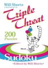 Will Shortz Presents Triple Threat Sudoku: 200 Hard Puzzles By Will Shortz (Editor) Cover Image