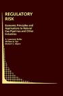 Regulatory Risk: Economic Principles and Applications to Natural Gas Pipelines and Other Industries (Topics in Regulatory Economics and Policy #14) By A. Lawrence Kolbe, William B. Tye, Stewart C. Myers Cover Image