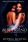 That's My Best Friend 4: Keeping Secrets: (An Erotic Short Series) By Gemini Phoenix, Dyphia Blount Cover Image